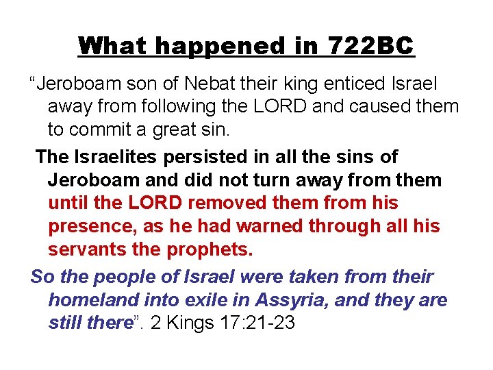 What happened in 722 BC “Jeroboam son of Nebat their king enticed Israel away