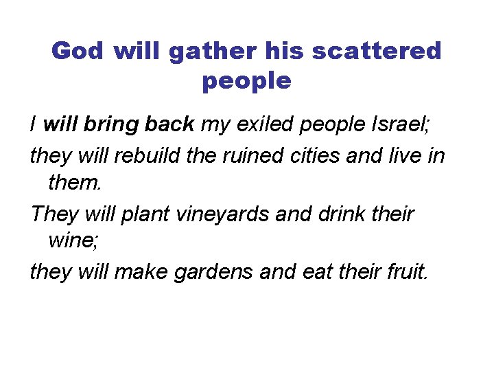 God will gather his scattered people I will bring back my exiled people Israel;