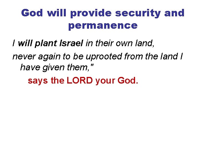 God will provide security and permanence I will plant Israel in their own land,