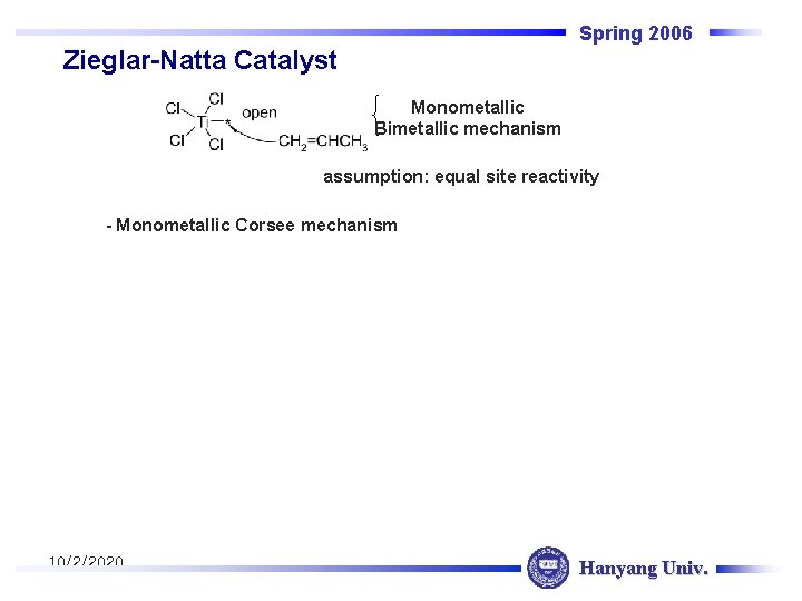 Spring 2006 Zieglar-Natta Catalyst Monometallic Bimetallic mechanism assumption: equal site reactivity - Monometallic Corsee