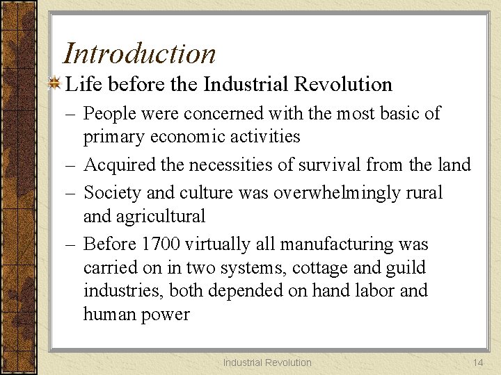 Introduction Life before the Industrial Revolution – People were concerned with the most basic