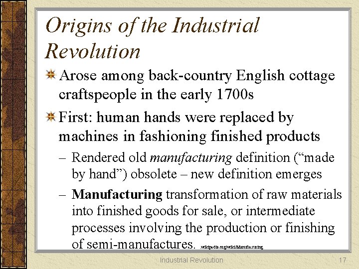 Origins of the Industrial Revolution Arose among back-country English cottage craftspeople in the early
