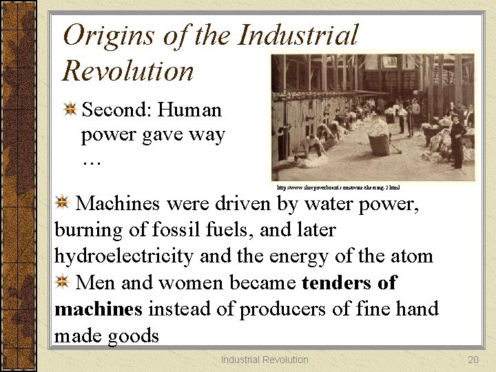 Origins of the Industrial Revolution Second: Human power gave way … http: //www. sheepoverboard.