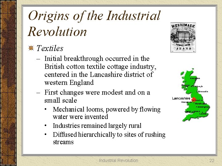 Origins of the Industrial Revolution Textiles – Initial breakthrough occurred in the British cotton