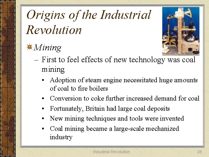 Origins of the Industrial Revolution Mining – First to feel effects of new technology