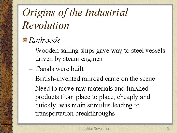Origins of the Industrial Revolution Railroads – Wooden sailing ships gave way to steel