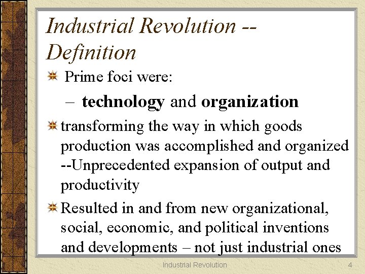 Industrial Revolution -Definition Prime foci were: – technology and organization transforming the way in