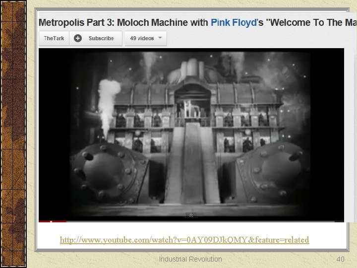http: //www. youtube. com/watch? v=0 AY 09 DJk. QMY&feature=related Industrial Revolution 40 