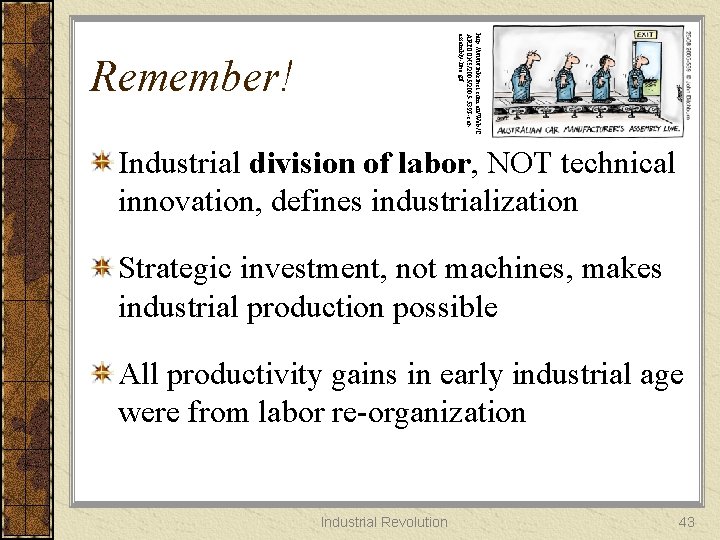 http: //www. inkcinct. com. au/Web/C ARTOONS/2005 -539 P-carassembly-line. gif Remember! Industrial division of labor,