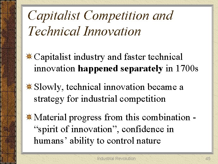 Capitalist Competition and Technical Innovation Capitalist industry and faster technical innovation happened separately in