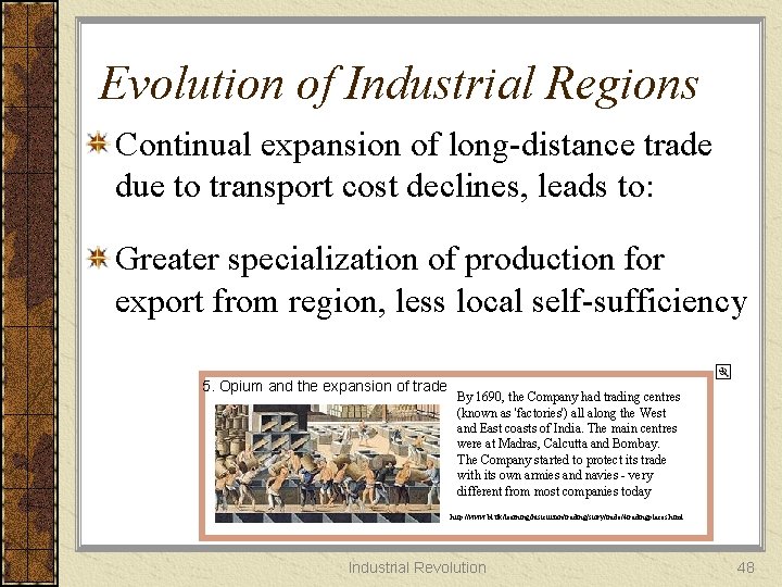 Evolution of Industrial Regions Continual expansion of long-distance trade due to transport cost declines,