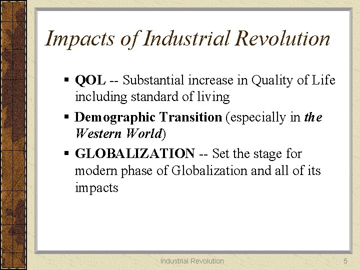 Impacts of Industrial Revolution § QOL -- Substantial increase in Quality of Life including