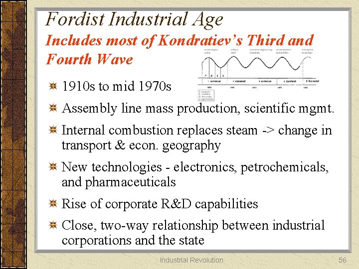 Fordist Industrial Age Includes most of Kondratiev’s Third and Fourth Wave 1910 s to