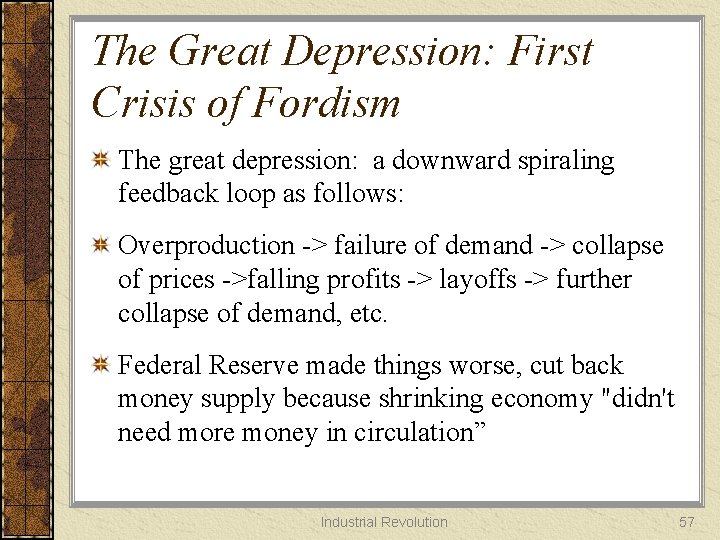 The Great Depression: First Crisis of Fordism The great depression: a downward spiraling feedback