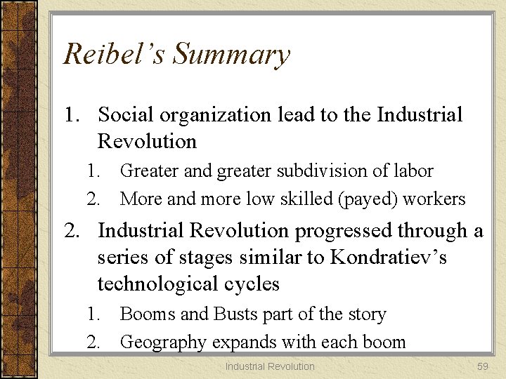 Reibel’s Summary 1. Social organization lead to the Industrial Revolution 1. Greater and greater