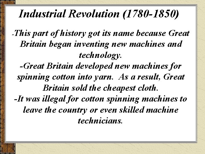 Industrial Revolution (1780 -1850) - This part of history got its name because Great