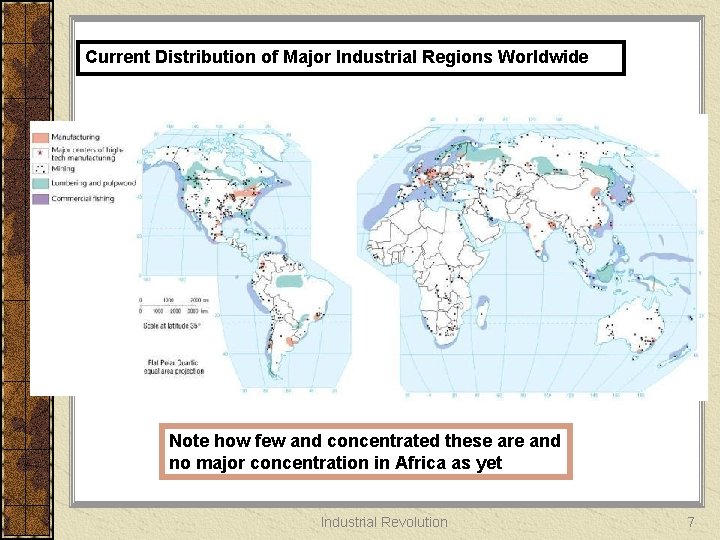 Current Distribution of Major Industrial Regions Worldwide Note how few and concentrated these are