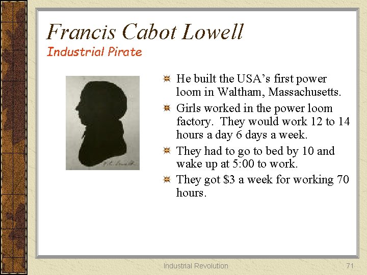 Francis Cabot Lowell Industrial Pirate He built the USA’s first power loom in Waltham,