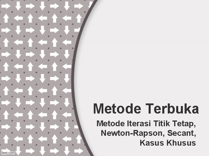 Metode Terbuka Metode Iterasi Titik Tetap, Newton-Rapson, Secant, Kasus Khusus 