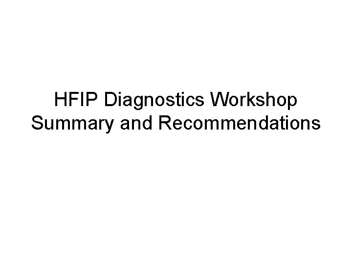 HFIP Diagnostics Workshop Summary and Recommendations 