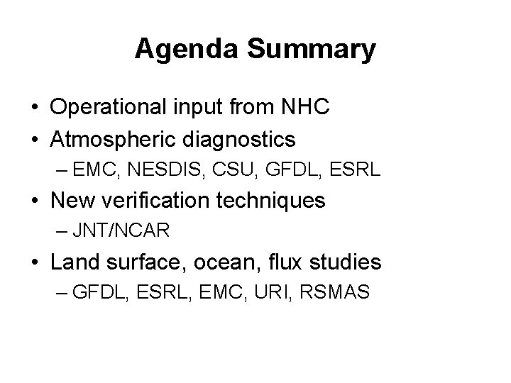 Agenda Summary • Operational input from NHC • Atmospheric diagnostics – EMC, NESDIS, CSU,