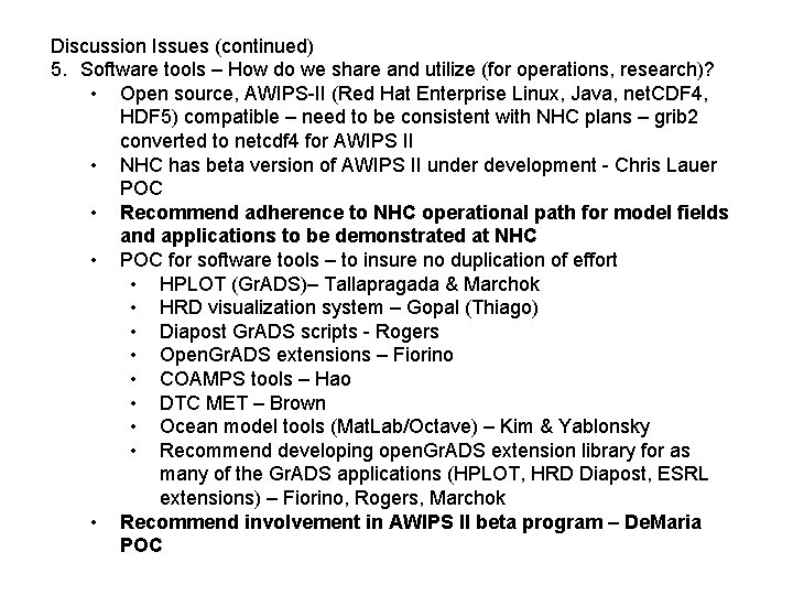 Discussion Issues (continued) 5. Software tools – How do we share and utilize (for
