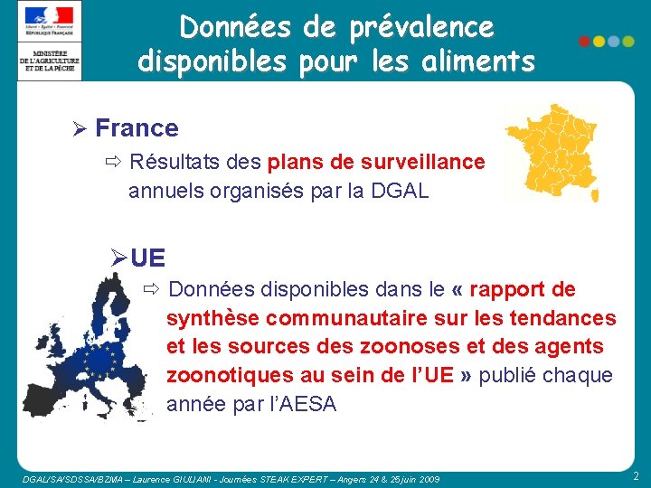 Données de prévalence disponibles pour les aliments Ø France Résultats des plans de surveillance