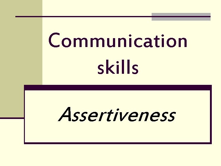 Communication skills Assertiveness 