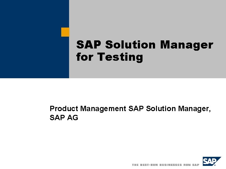 SAP Solution Manager for Testing Product Management SAP Solution Manager, SAP AG 