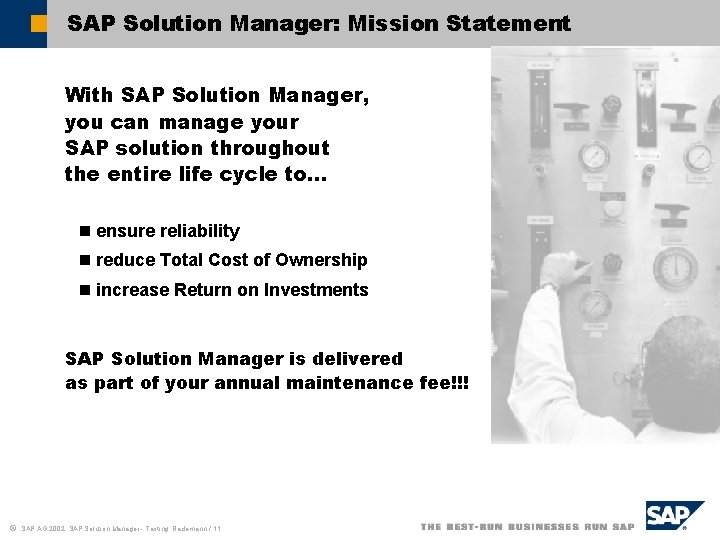 SAP Solution Manager: Mission Statement With SAP Solution Manager, you can manage your SAP