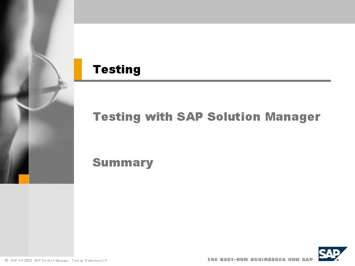 Testing with SAP Solution Manager Summary ã SAP AG 2002, SAP Solution Manager -