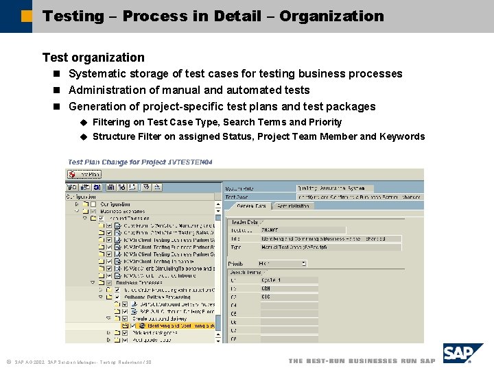 Testing – Process in Detail – Organization Test organization n Systematic storage of test