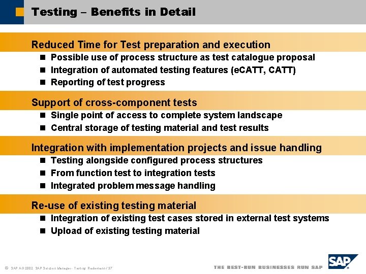 Testing – Benefits in Detail Reduced Time for Test preparation and execution n Possible