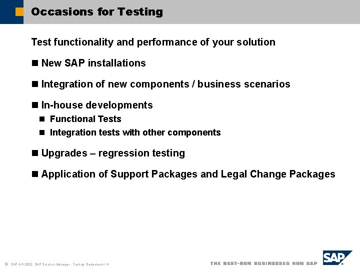 Occasions for Testing Test functionality and performance of your solution n New SAP installations