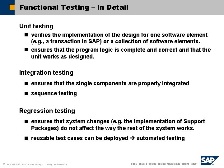 Functional Testing – In Detail Unit testing n verifies the implementation of the design