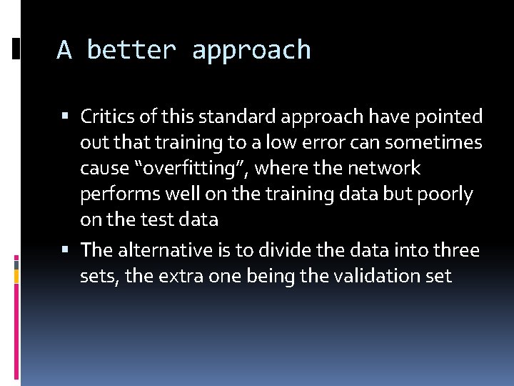 A better approach Critics of this standard approach have pointed out that training to