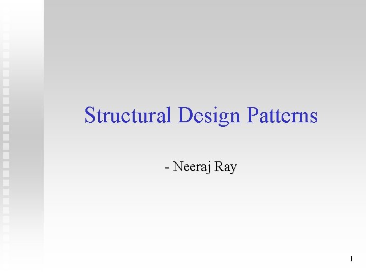 Structural Design Patterns - Neeraj Ray 1 