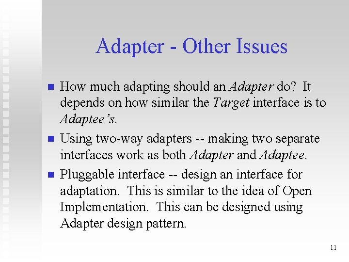 Adapter - Other Issues n n n How much adapting should an Adapter do?