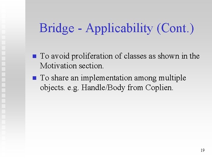 Bridge - Applicability (Cont. ) n n To avoid proliferation of classes as shown