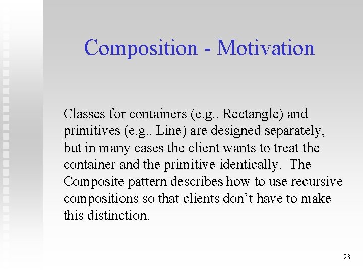 Composition - Motivation Classes for containers (e. g. . Rectangle) and primitives (e. g.