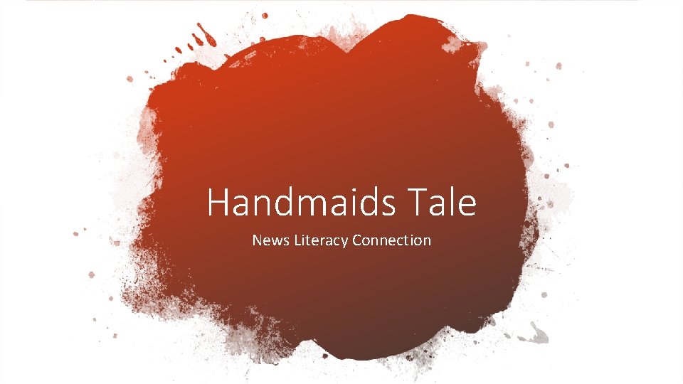 Handmaids Tale News Literacy Connection 