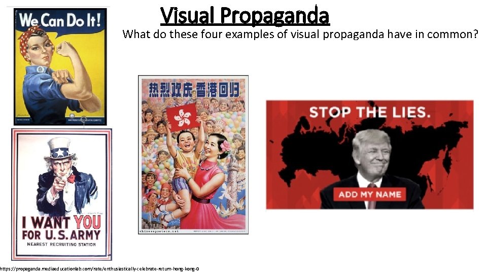 Visual Propaganda What do these four examples of visual propaganda have in common? https: