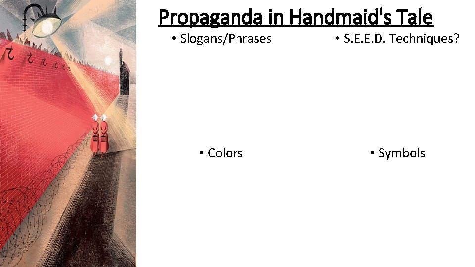 Propaganda in Handmaid's Tale • Slogans/Phrases • S. E. E. D. Techniques? • Colors