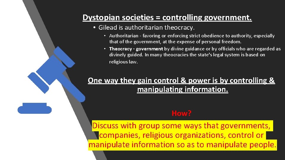 Dystopian societies = controlling government. • Gilead is authoritarian theocracy. • Authoritarian - favoring