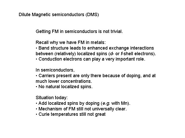 Dilute Magnetic semiconductors (DMS) Getting FM in semiconductors is not trivial. Recall why we