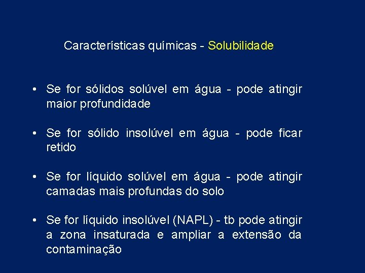 Características químicas - Solubilidade • Se for sólidos solúvel em água - pode atingir