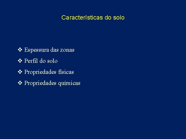 Características do solo v Espessura das zonas v Perfil do solo v Propriedades físicas