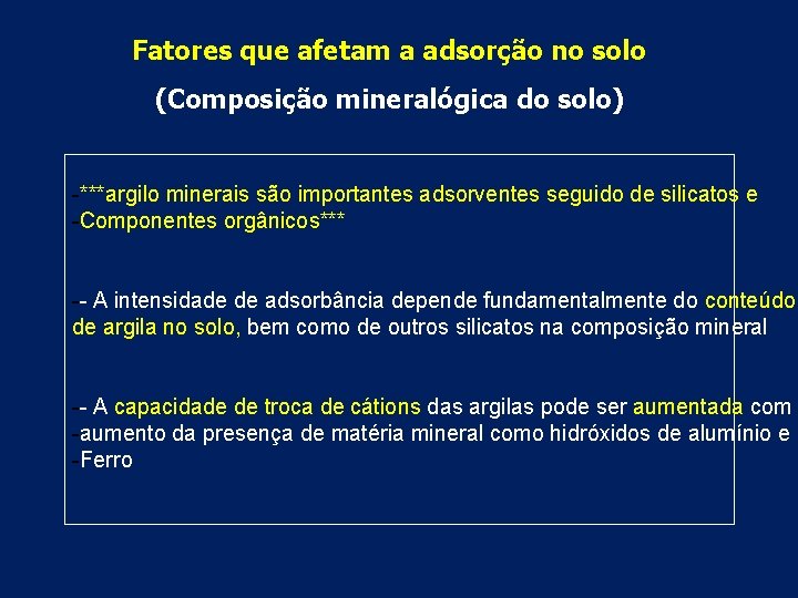 Fatores que afetam a adsorção no solo (Composição mineralógica do solo) -***argilo minerais são