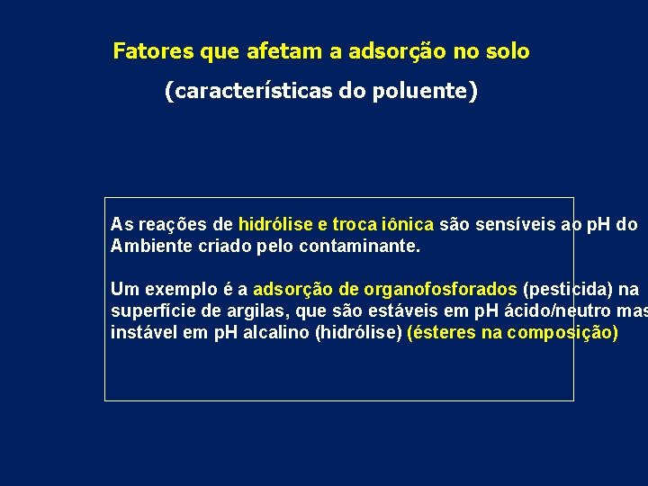 Fatores que afetam a adsorção no solo (características do poluente) As reações de hidrólise