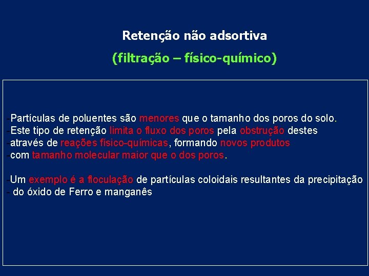 Retenção não adsortiva (filtração – físico-químico) -Partículas de poluentes são menores que o tamanho